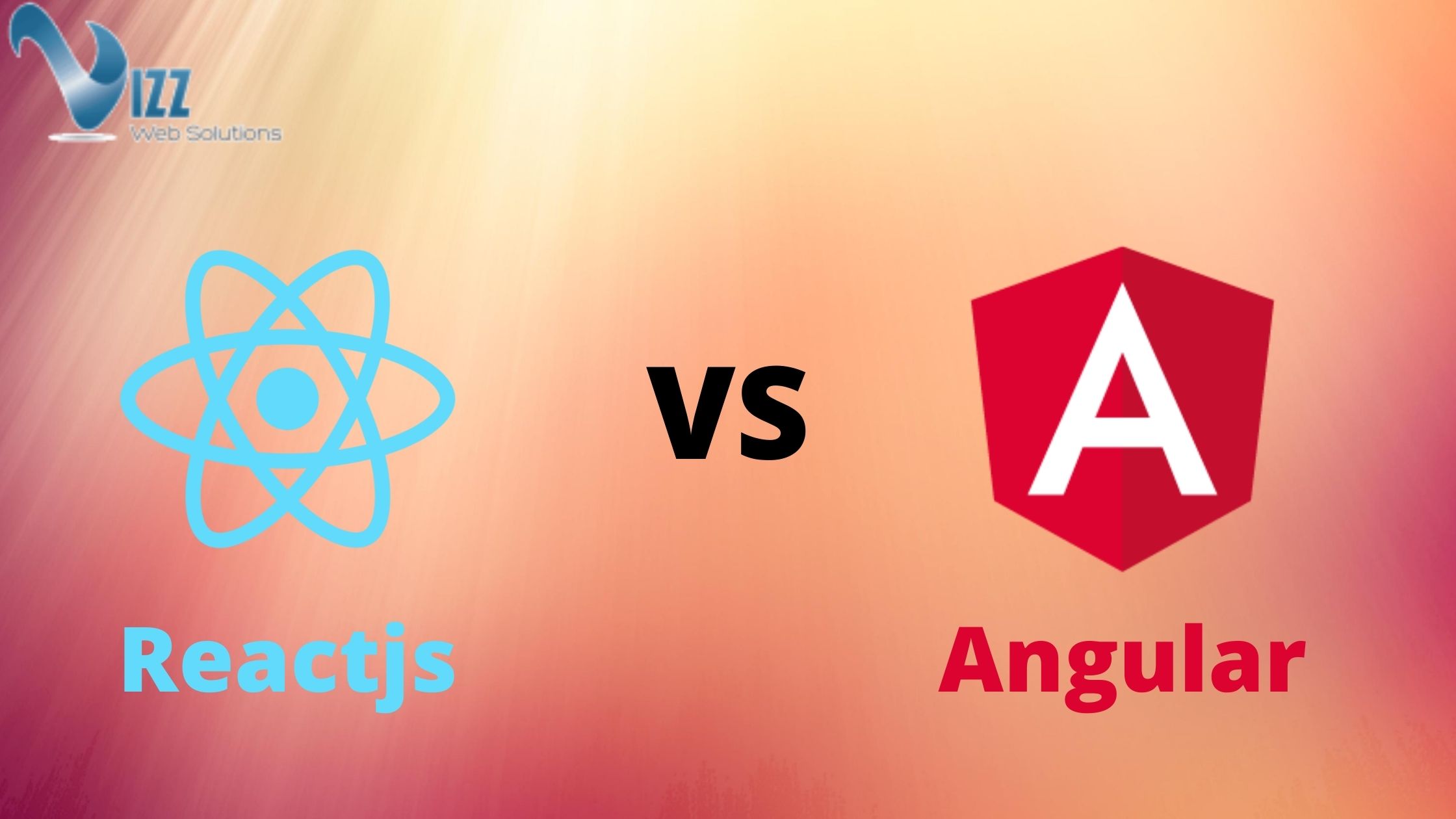 Reactjs vs. Angular- vizzwebsolutions Reactjs vs. Angular- vizzwebsolutions