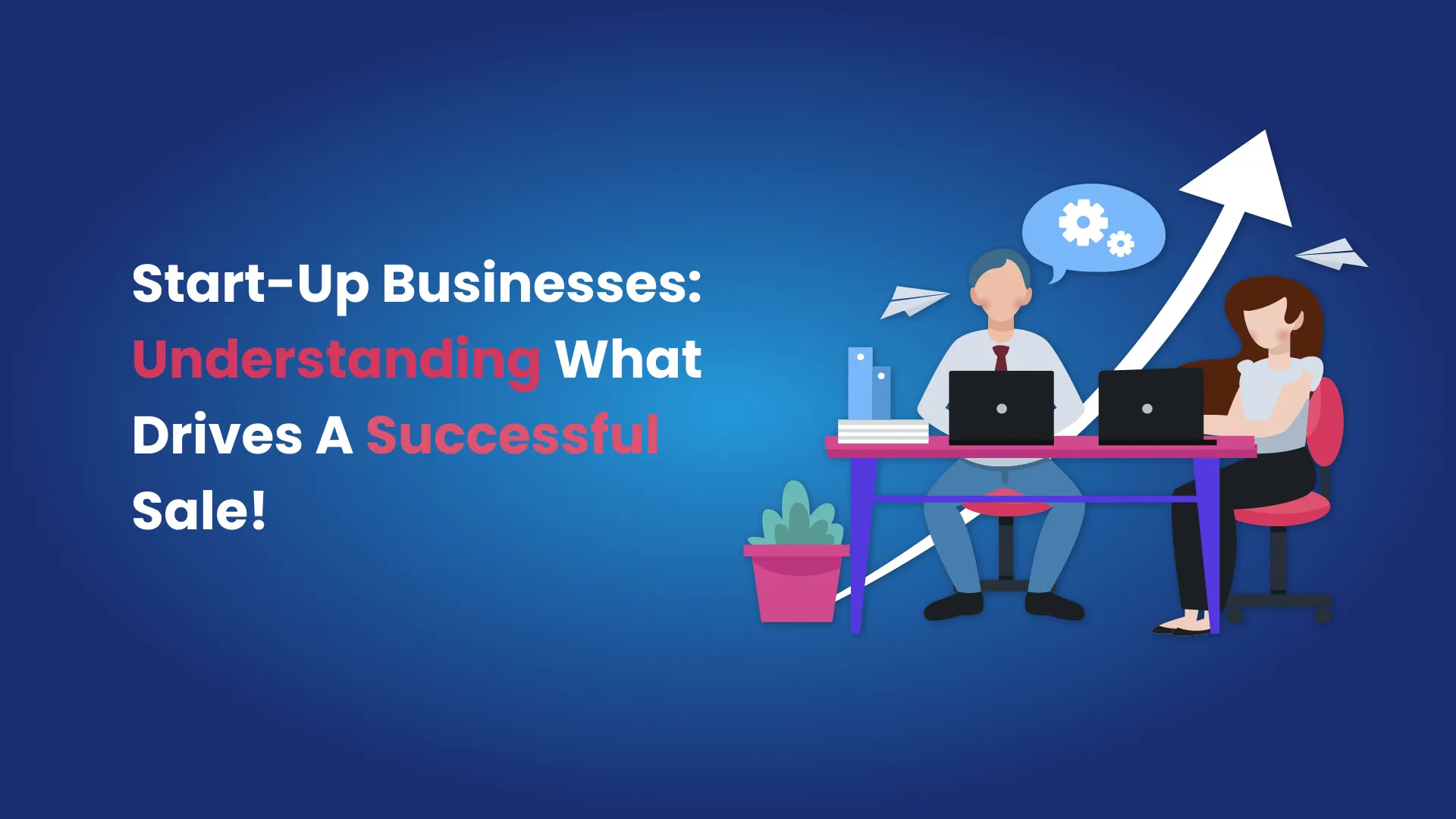 Start-Up Businesses: Understanding What Drives A Successful Sale- vizzwebsolutions