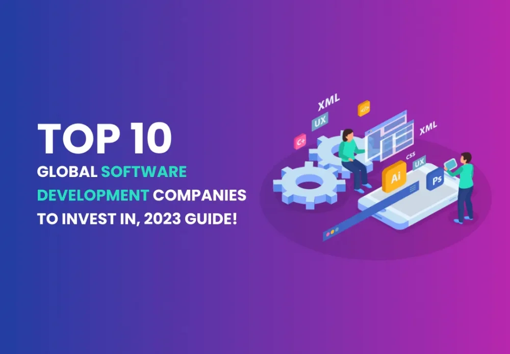 Top 10 Global Software Development Companies To Invest In, 2023 Guide!
