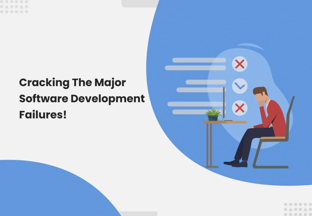 Cracking the Major Software Development Failures!