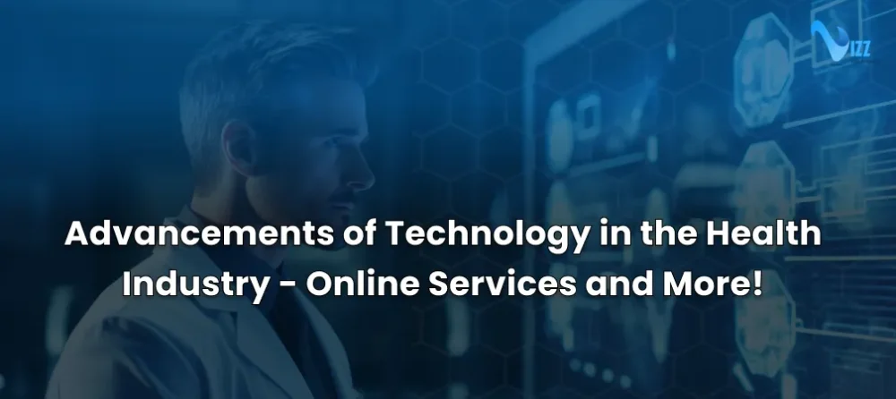 Advancements-of-Technology-in-the-Health-Industry-vizzwebsolutions