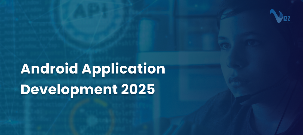 Android Application Development 2025- vizzwebsolutions