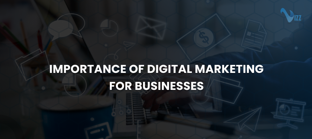 Why digital marketing is important for business growth in 2025?- vizzwebsolutions