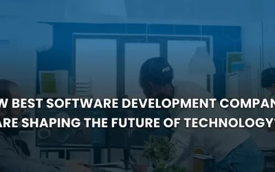 How Software Development Companies Are Shaping the Future of Technology?