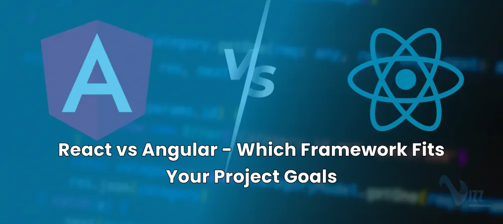 React vs Angular: Which Framework is Best for Web App Development?- vizzwebsolutions