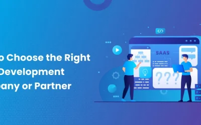 How to Choose the Right SaaS Development Company or Partner – Tips to Cut Costs