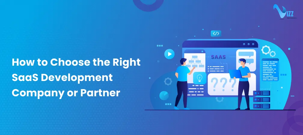 How to Choose the Right SaaS Development Company or Partner – Tips to Cut Costs- vizzwebsolutions