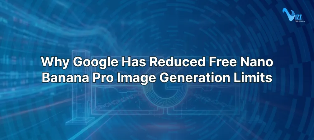 Why Google Has Reduced Free Nano Banana Pro Image Generation Limits- vizzwebsolutions Why Google Has Reduced Free Nano Banana Pro Image Generation Limits- vizzwebsolutions