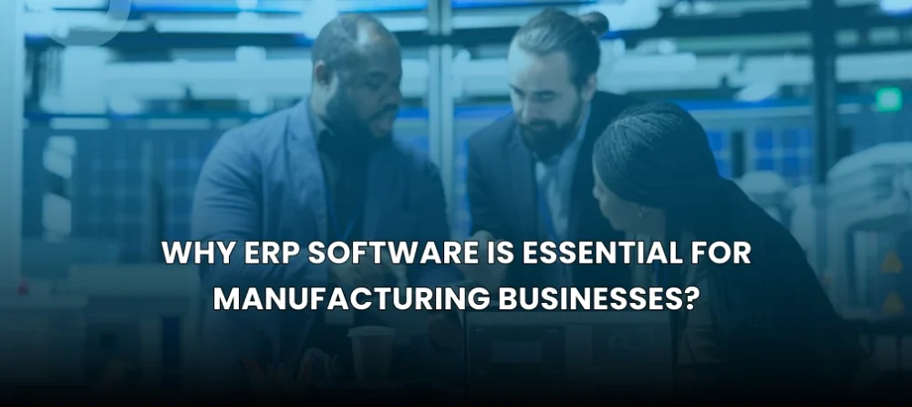 ERP-Software-is-Essential-for-Manufacturing-Businesses-vizzwebsolutions