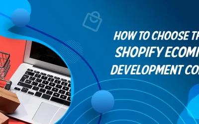 How to Choose the Best Shopify eCommerce Development Company