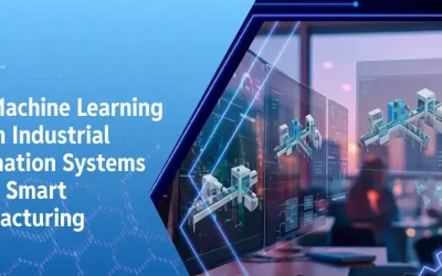 How Machine Learning (ML) in Industrial Automation Systems Drives Smart Manufacturing